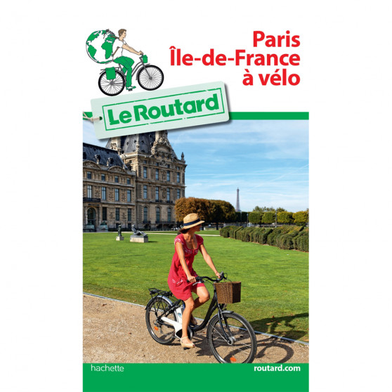 Guide du Routard Paris Île-de-France à vélo