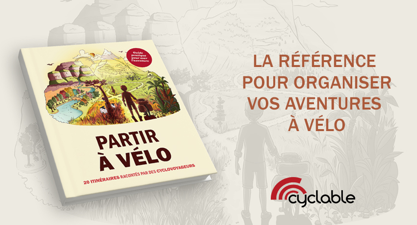 « Partir à vélo » : le guide du voyage à vélo, par Cyclable